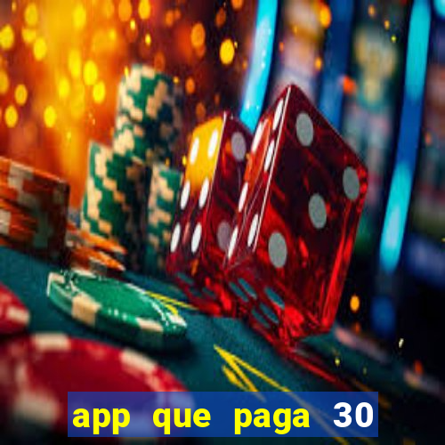 app que paga 30 reais para se cadastrar